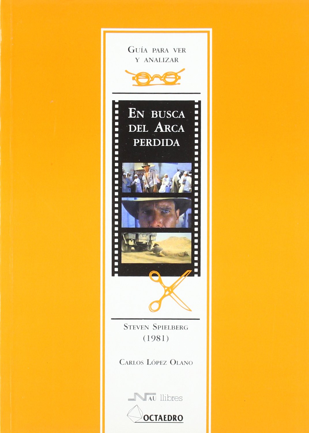 Libro: Guía para ver y analizar: En busca del Arca Perdida: Steven Spielberg (1981) (Guías de cine) - 9788480634953