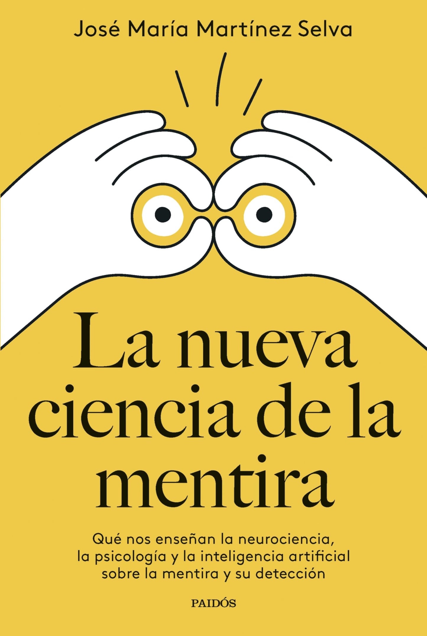 La nueva ciencia de la mentira: Qué nos enseñan la neurociencia, la psicología y la inteligencia artificial sobre la mentira y su detección (Divulgación)