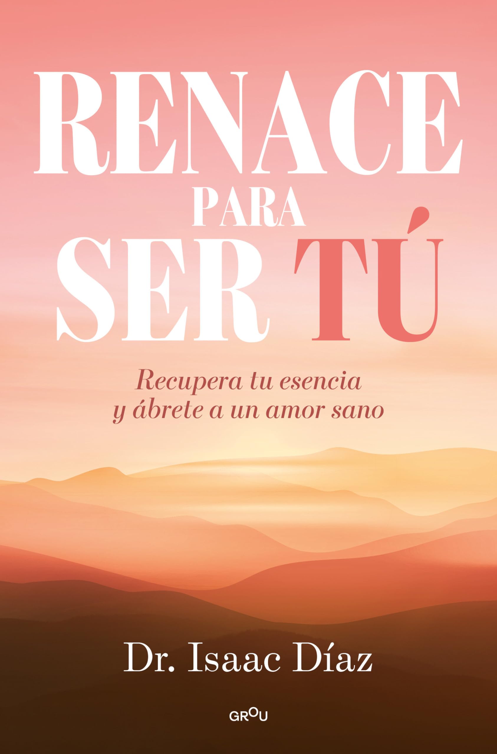 Libro: Renace para ser tú / A Rebirth to Be Yourself (Spanish Edition)