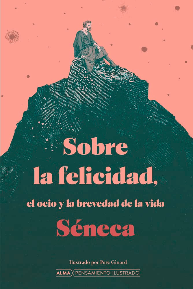 Libro: Sobre la felicidad, el ocio y la brevedad de la vida (Pensamiento Ilustrado)
