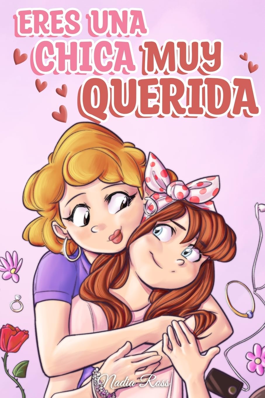 Eres una Chica Muy Querida: Una colección de historias inspiradoras sobre la familia, la amistad, la confianza en ti misma y el amor: 7 (Libros Motivadores para Niños)