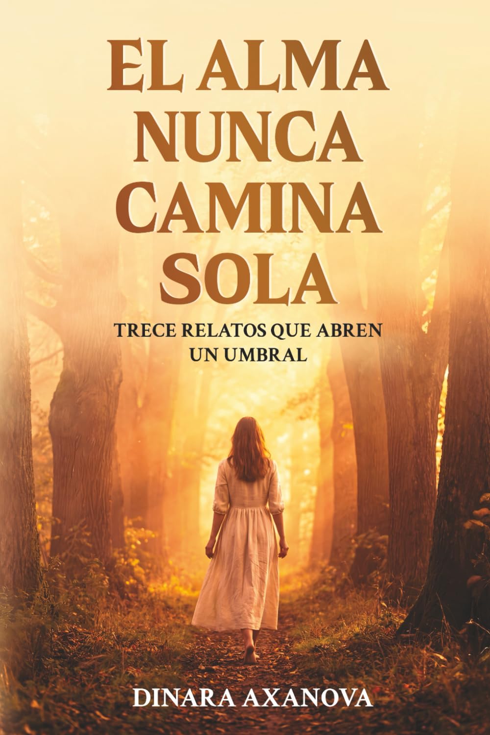 Libro: EL ALMA NUNCA CAMINA SOLA: Trece relatos que abren un umbral