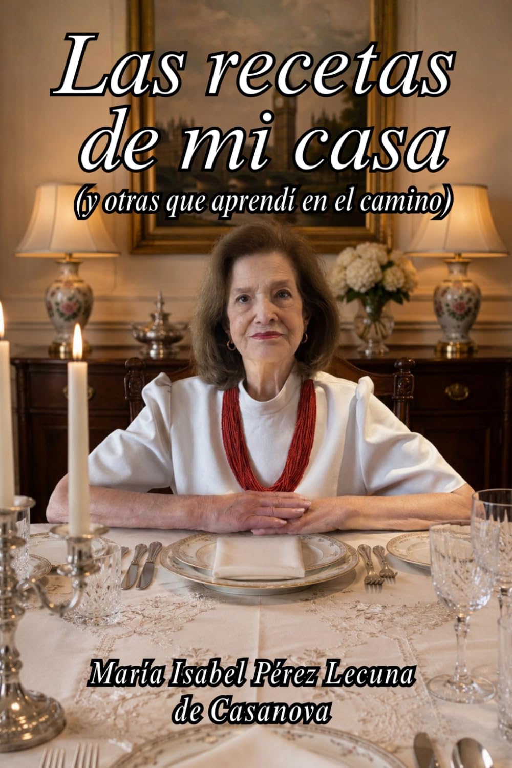 Libro: La recetas de mi casa (y otras que aprendí en el camino) (Spanish Edition)