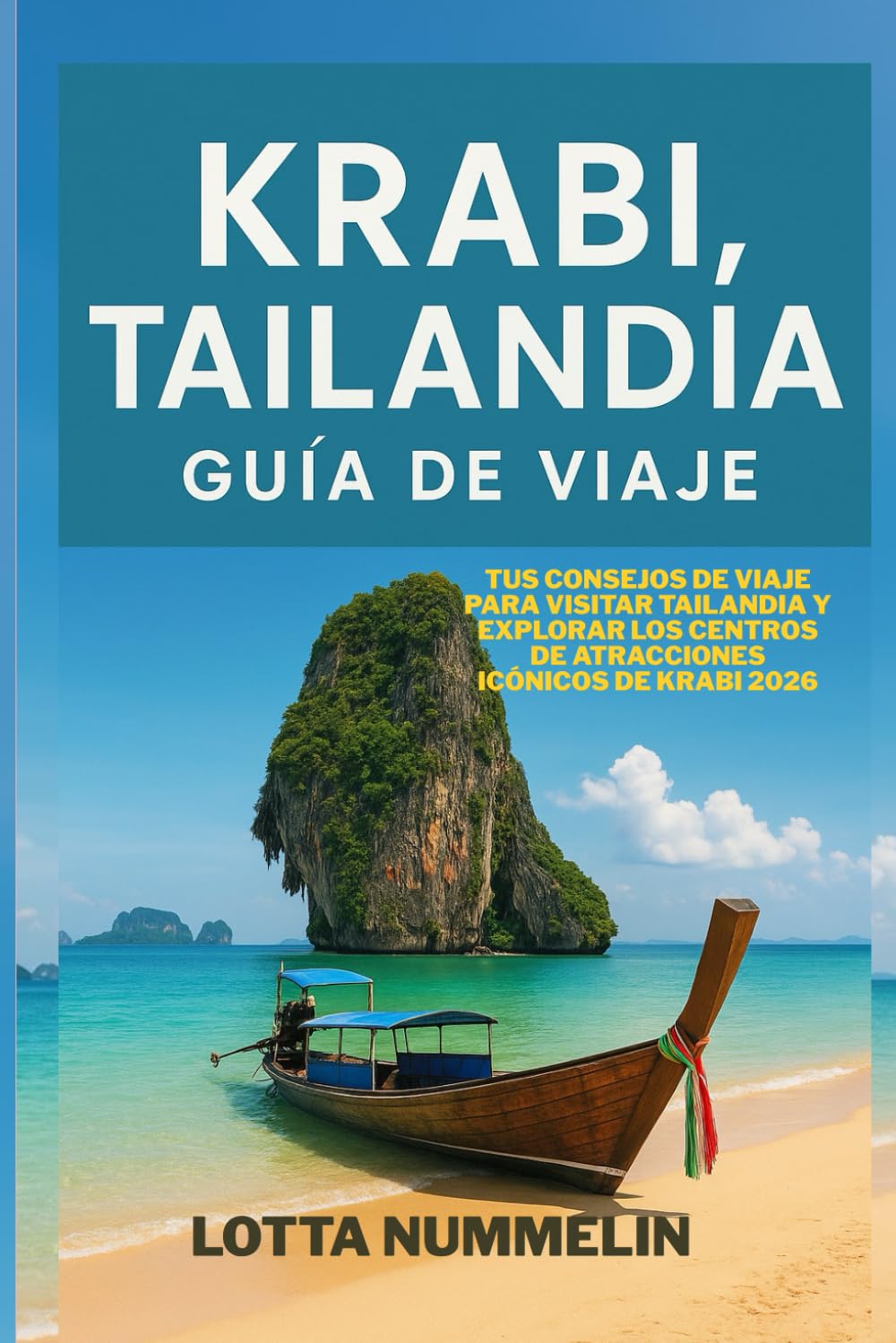Libro: KRABI TAILANDIA GUIA DE VIAJE: Tus consejos de viaje para visitar Tailandia y explorar los centros de atracciones iconicos de Krabi 2026