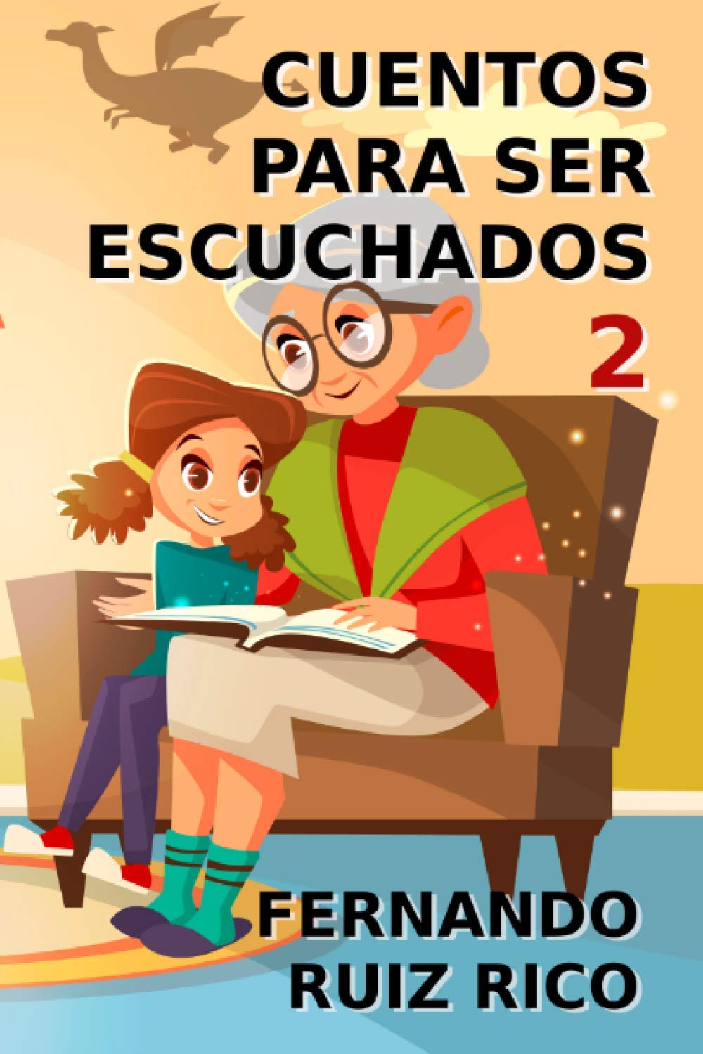 Libro: Cuentos para ser escuchados 2 (Cuentos infantiles sobre familia, amistad, emociones, valores, aprendizaje, motivación y actitud positiva) (Spanish Edition)
