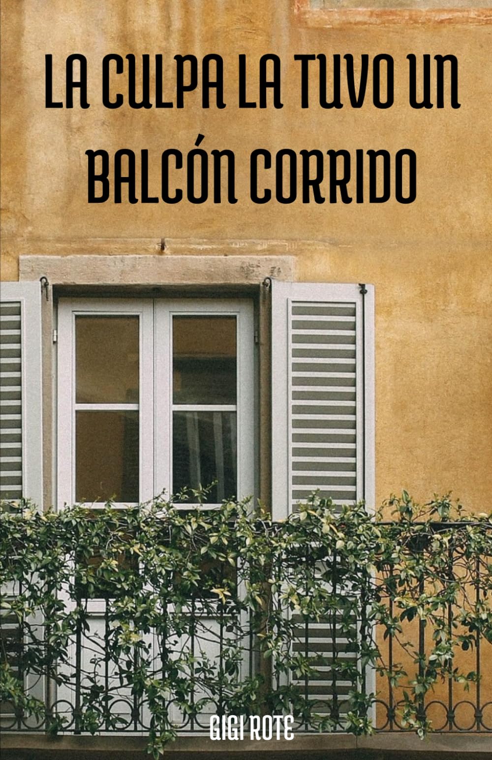 Libro: LA CULPA LA TUVO UN BALCÓN CORRIDO (Spanish Edition)