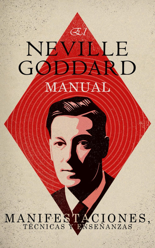 El Manual de Neville Goddard: Manifestaciones, Técnicas y Enseñanzas