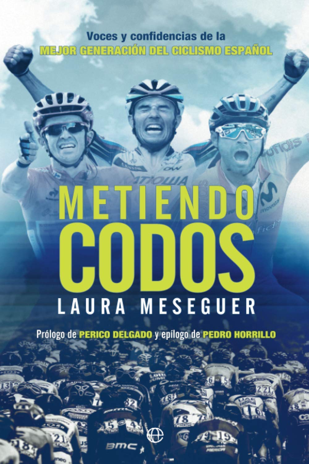 Libro: Metiendo codos: Voces y confidencias de la mejor generación del ciclismo español (Deportes)
