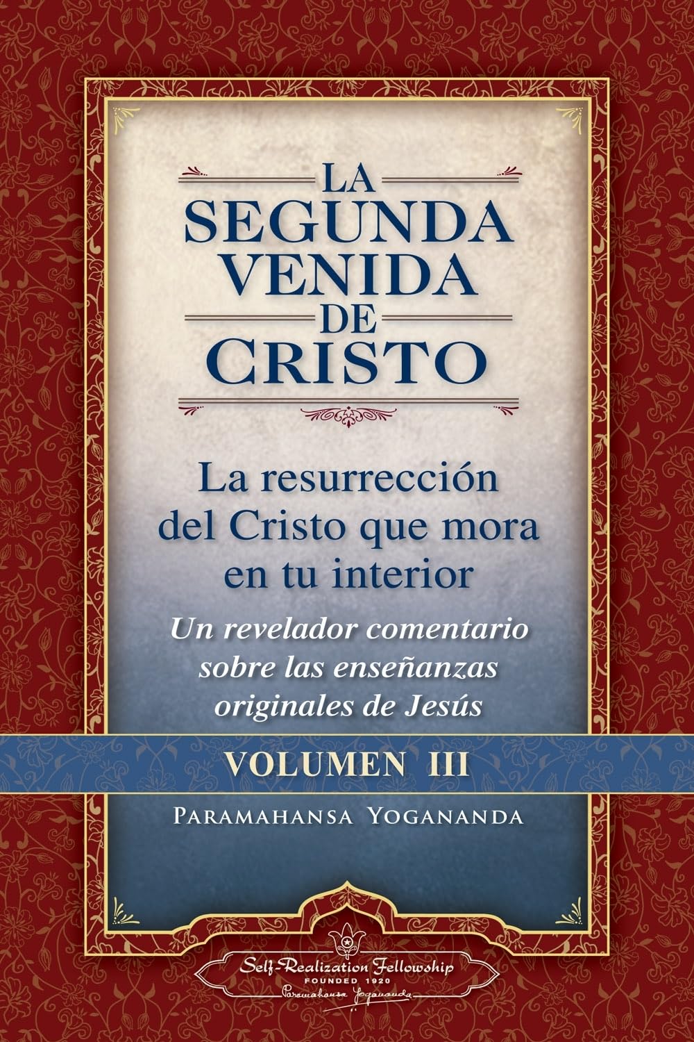 Libro: La Segunda Venida De Cristo - Volumen III: La Resurrecion del Cristo Que Mora En Tu Interior = the Second Coming of Christ, Vol.III (SIN COLECCION)