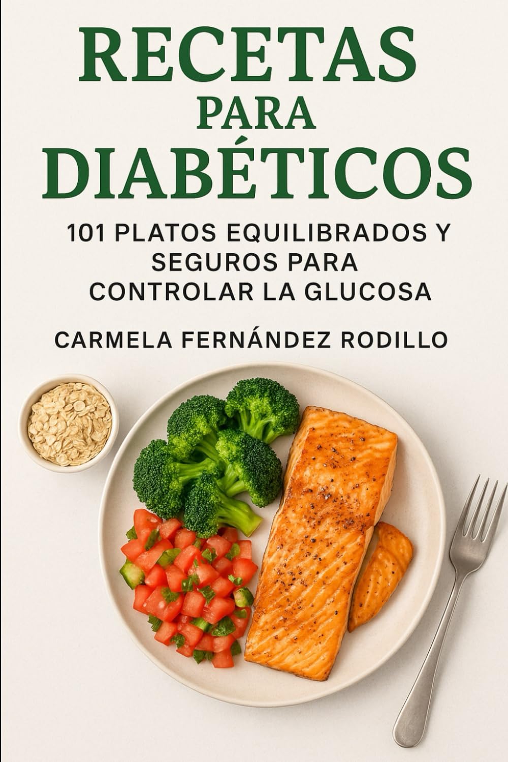 Libro: Recetas para Diabéticos: 101 Platos Equilibrados y Seguros para Controlar la Glucosa (Cocina Fácil en Casa)
