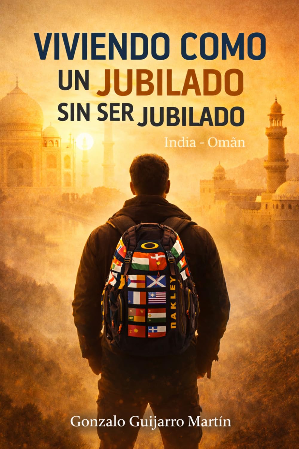 Libro: VIVIENDO COMO UN JUBILADO SIN SER JUBILADO: LA INDIA - OMÁN