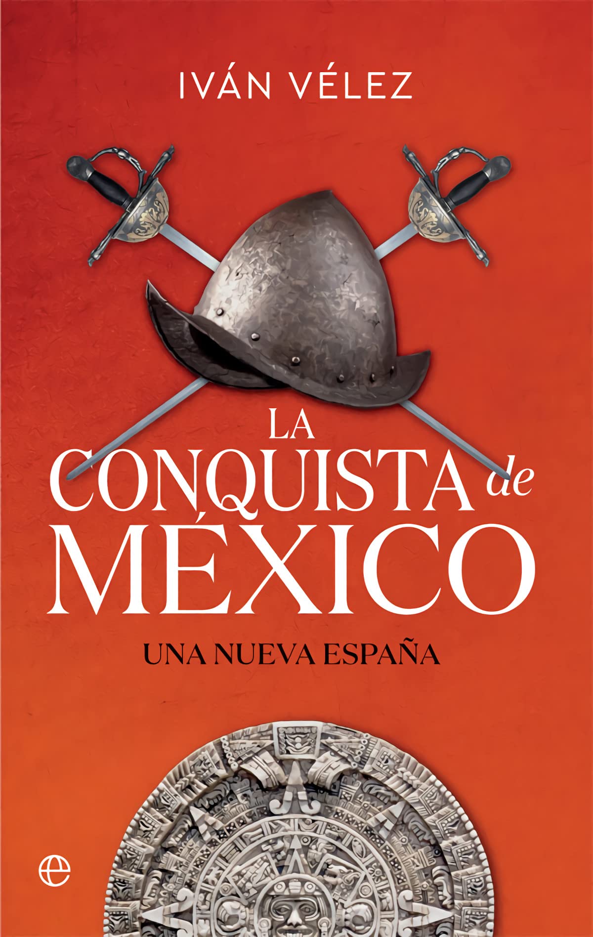 Libro: La conquista de México: Una nueva España (Bolsillo)