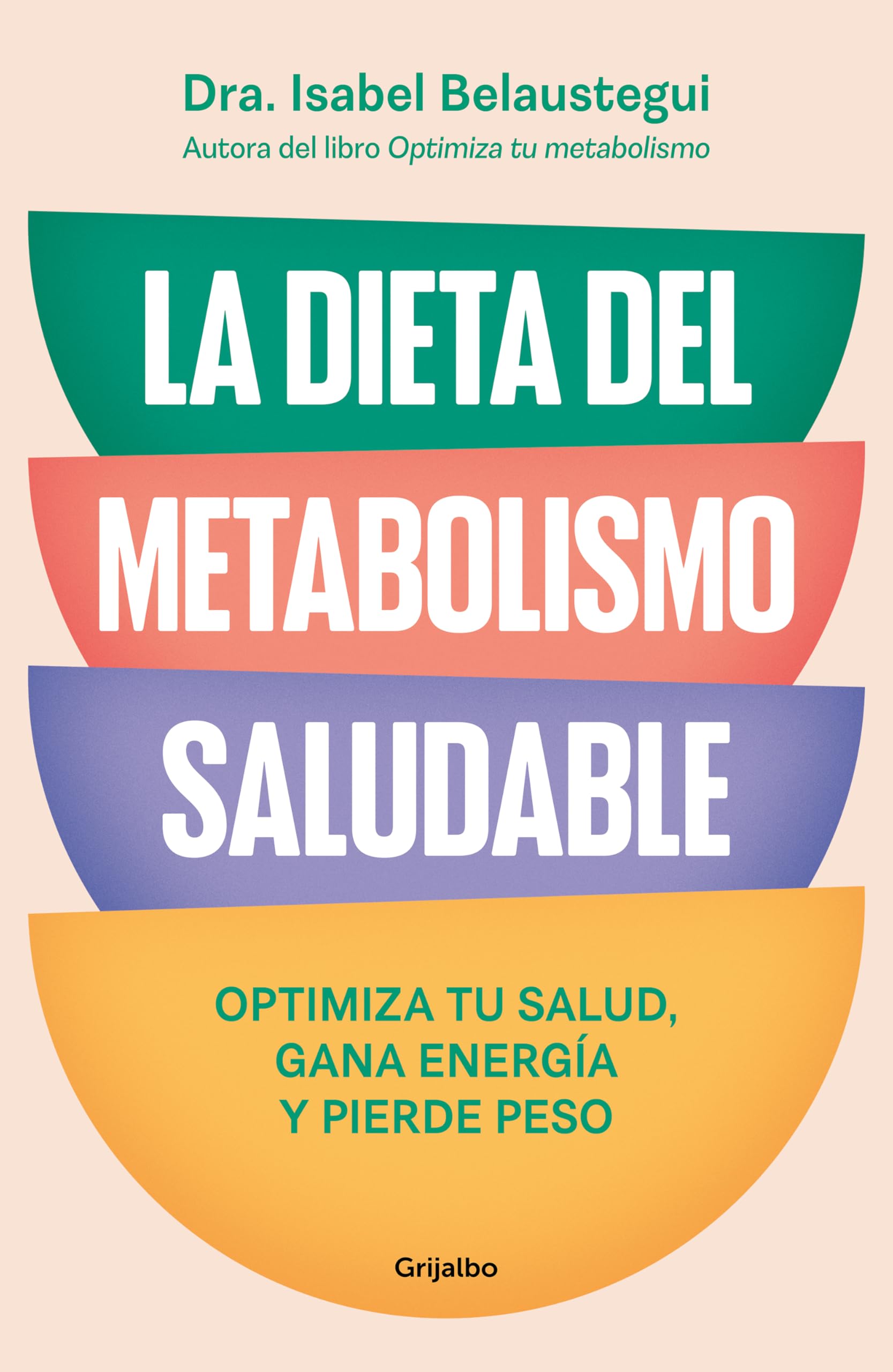 La dieta del metabolismo saludable: Optimiza tu salud, gana energía y pierde peso (Bienestar, salud y vida sana)