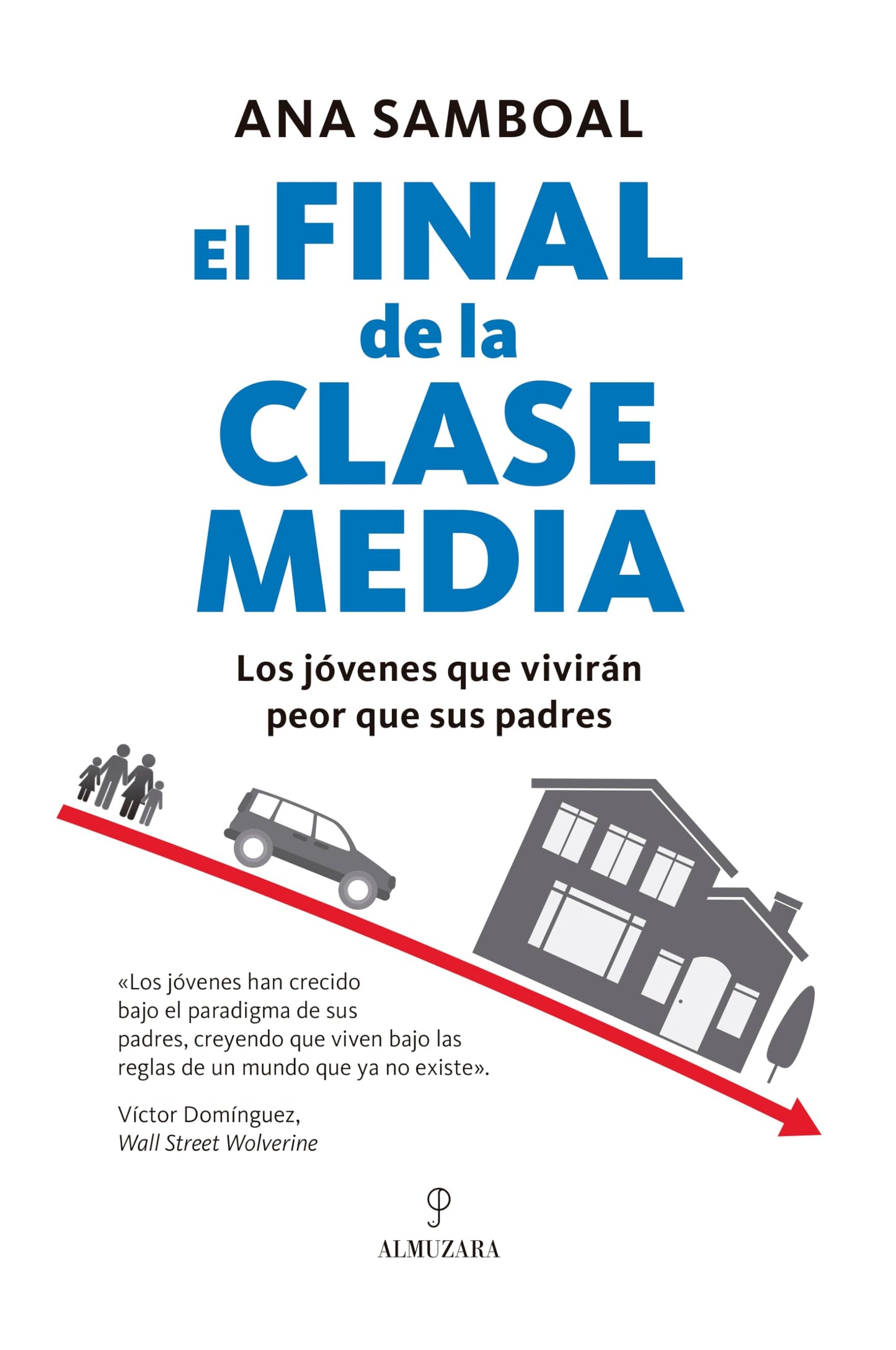 Libro: El final de la clase media: Los jóvenes que vivirán peor que sus padres (Spanish Edition)
