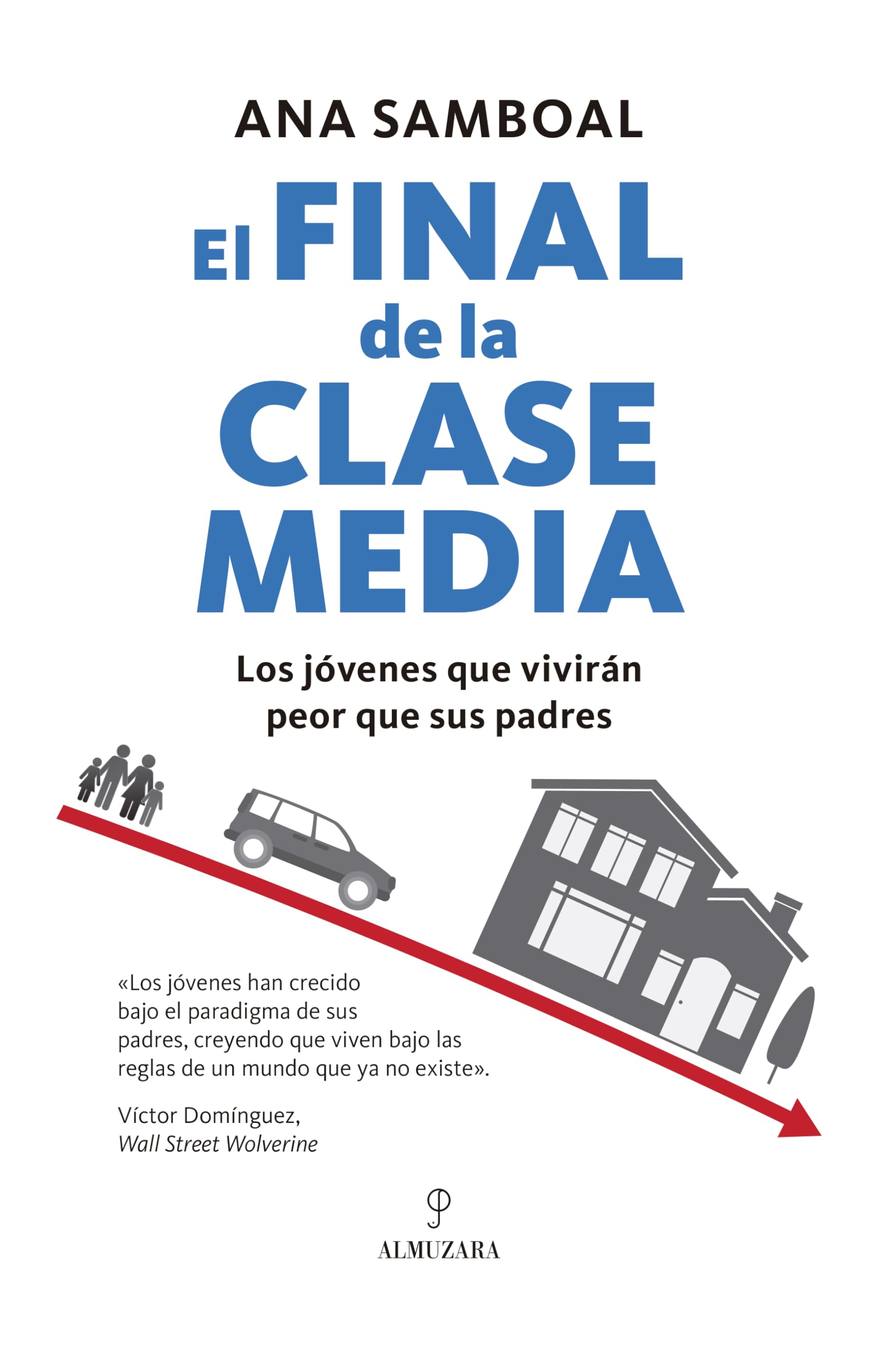 Libro: El final de la clase media: Los jóvenes que vivirán peor que sus padres (Spanish Edition)