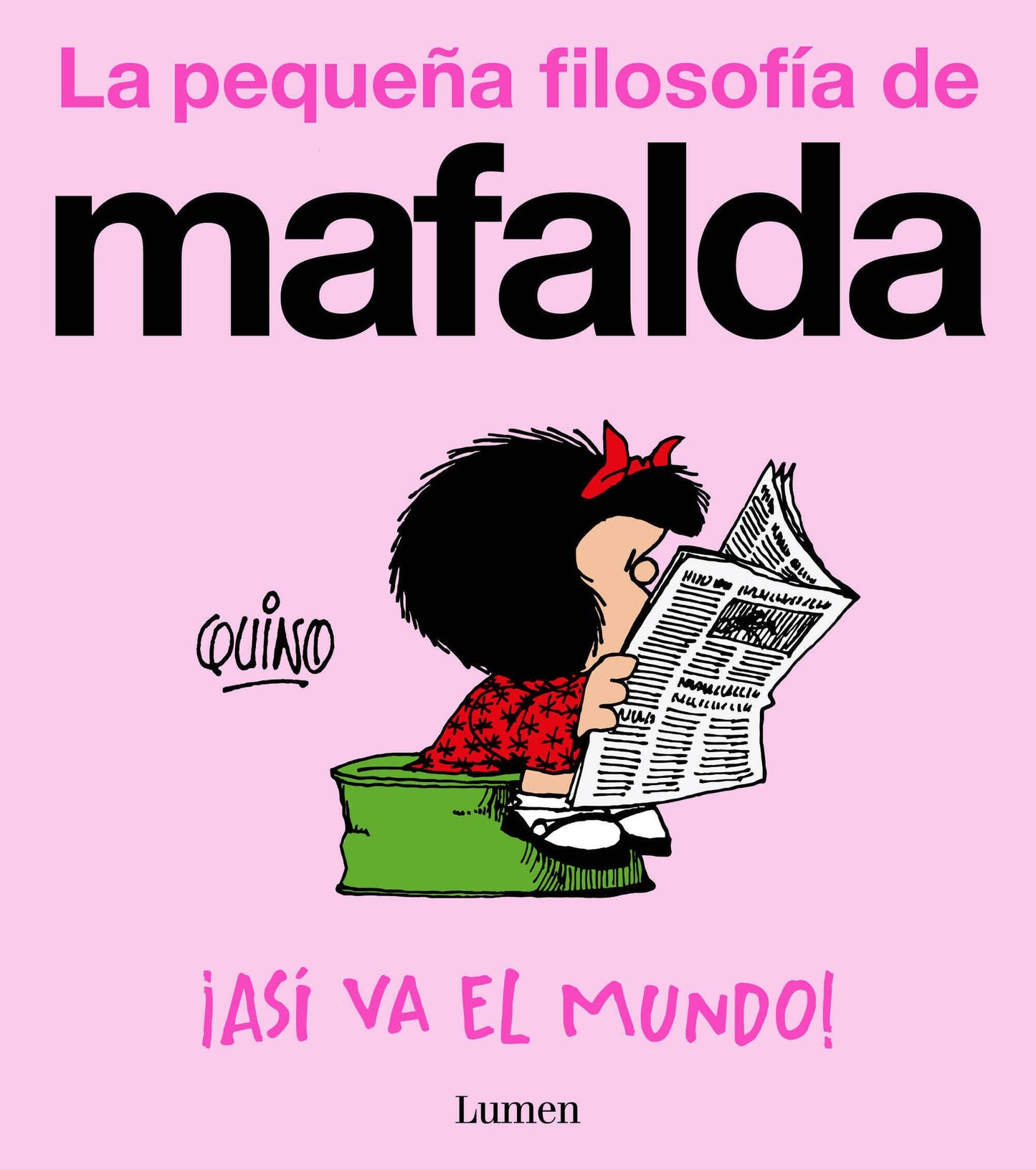 Libro: ¡Así va el mundo! (La pequeña filosofía de Mafalda) (Lumen Gráfica)