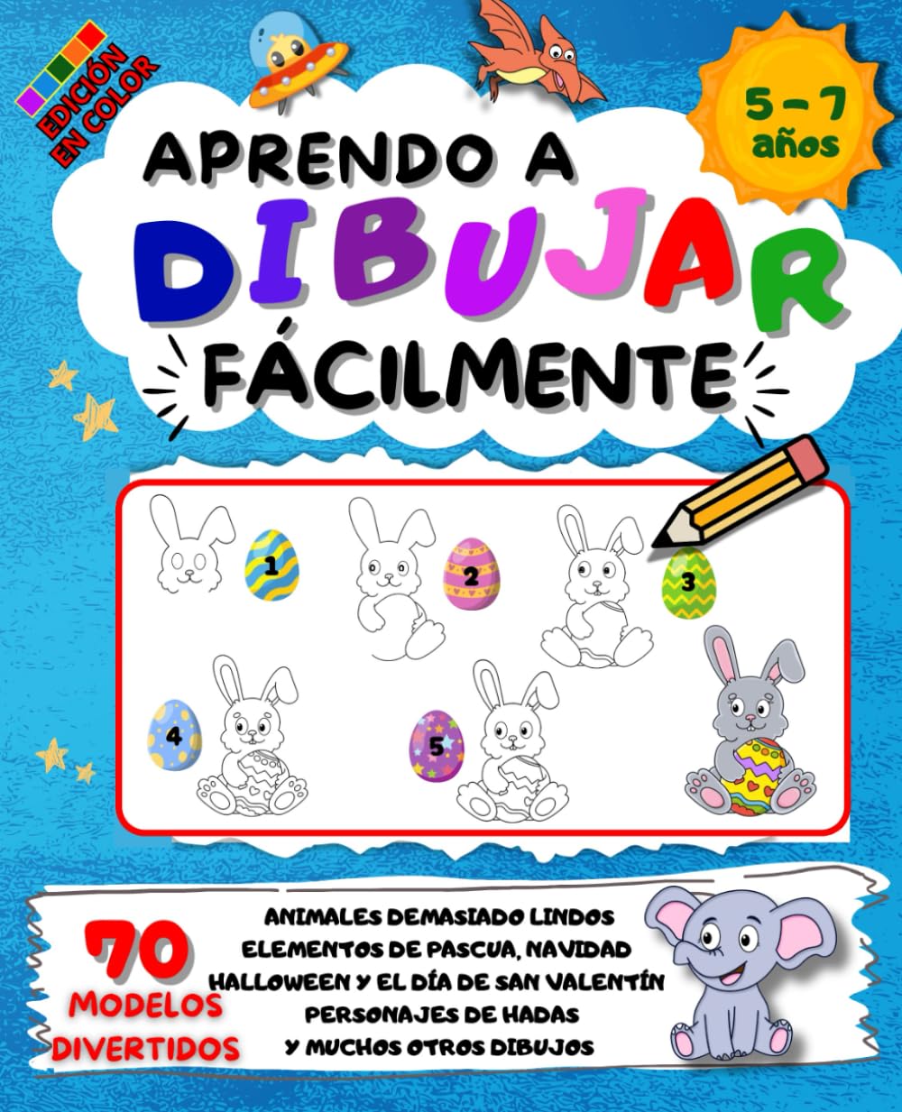 Libro: Aprendo a dibujar fácilmente. 5-7 años: 70 modelos divertidos en colores para aprender a dibujar paso a paso (Spanish Edition)