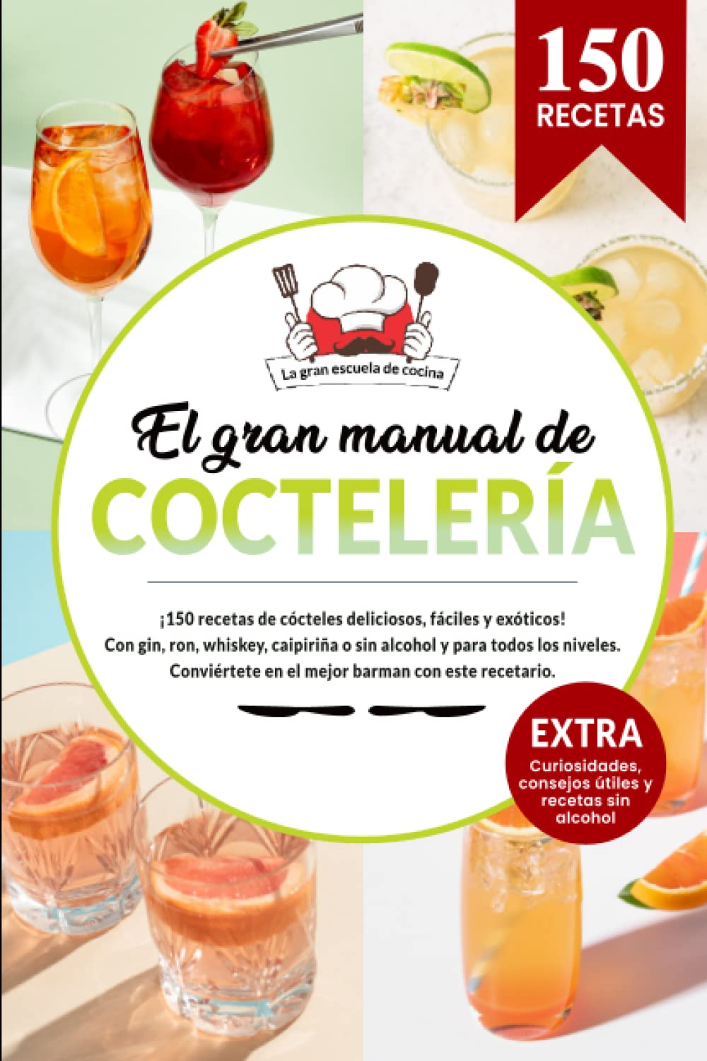 Libro: El gran manual de COCTELERÍA | 150 recetas de cócteles con gin, ron, whiskey, caipiriña o sin alcohol y para todos los niveles. Conviértete en el ... consejos útiles y recetas sin alcohol.