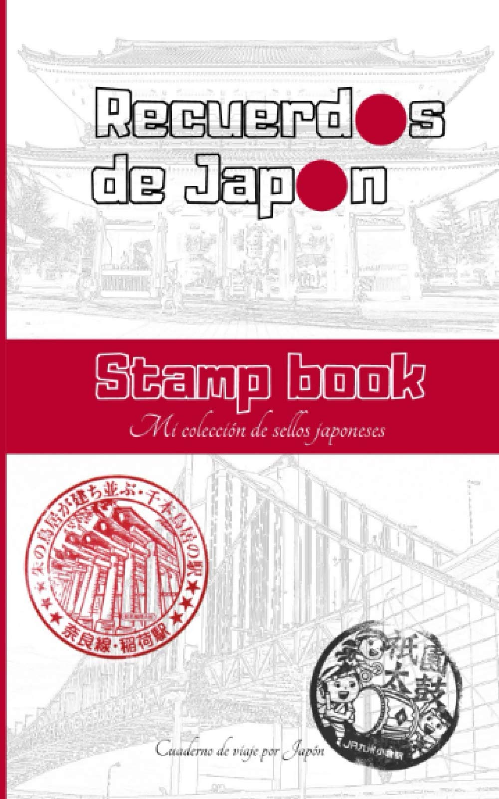 Libro: Cuaderno de viaje por Japón Recuerdos de Japon: Cuaderno de viaje para coleccionar sellos japoneses (Spanish Edition)