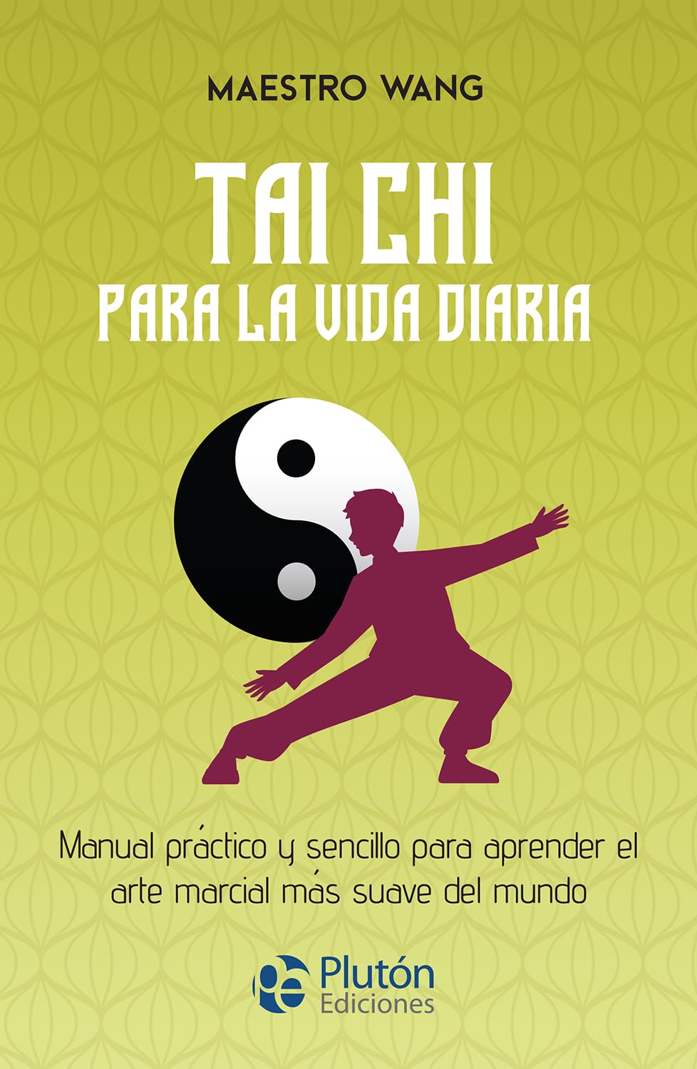 Libro: Tai Chi para la vida diaria: Manual práctico y sencillo para aprender el arte marcial más suave del mundo (Colección Centinela)