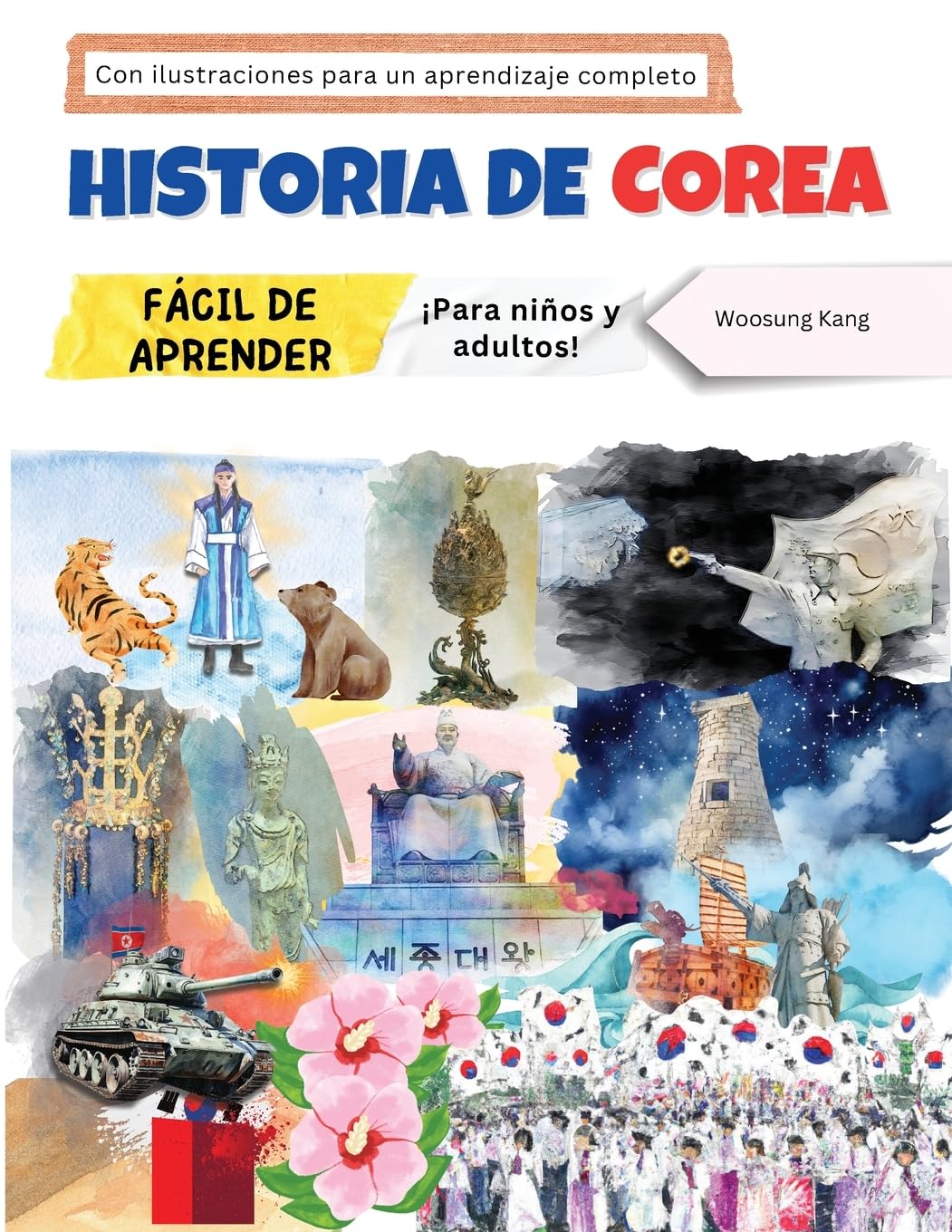 Libro: Historia de Corea fácil de aprender - ¡Para niños y adultos! Con ilustraciones para un aprendizaje completo (Guía de Viaje de Corea) (Spanish Edition)