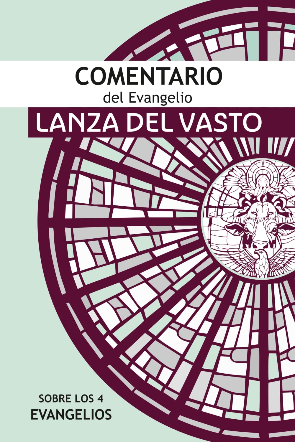 Libro: Comentario del Evangelio: Sobre los cuatro Evangelios (Libros Lanza del Vasto: Discipulo Occidental de Gandhi) (Spanish Edition)