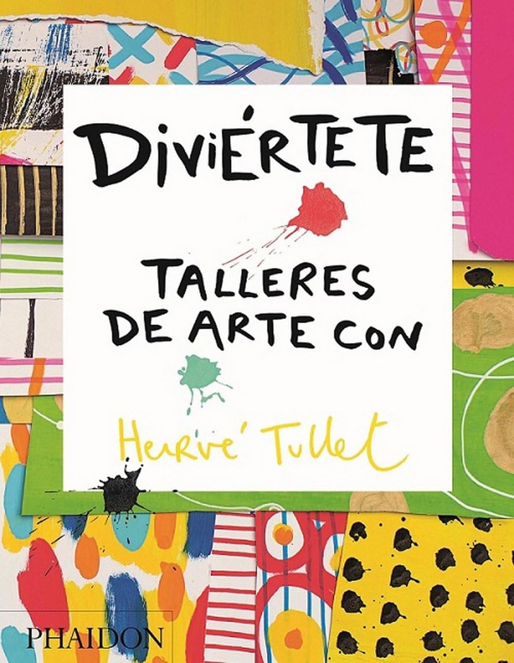 Diviertete talleres de arte con herve: TALLERES DE ARTE CON HERVE TULLET (CHILDRENS BOOKS)