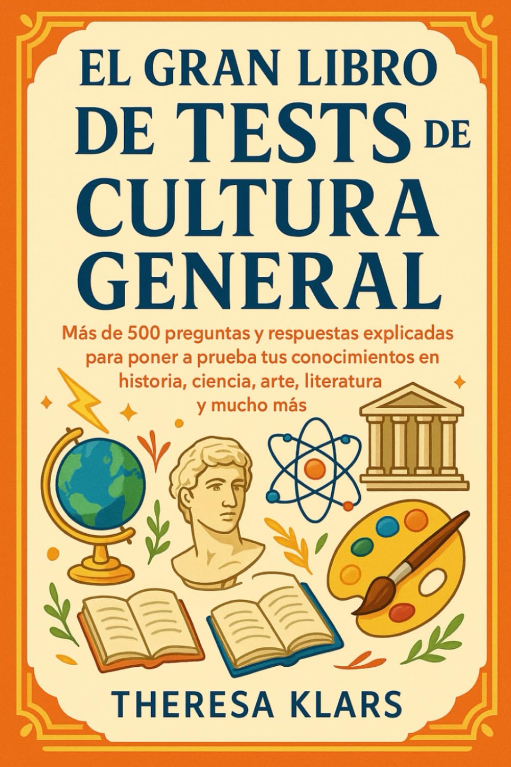 Libro: El gran libro de test de cultura general: Más de 500 preguntas y respuestas explicadas para poner a prueba tus conocimientos en historia, ciencia, arte, literatura y mucho más