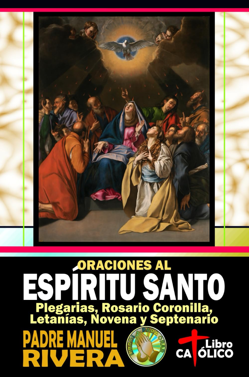 Libro: Oraciones al Espíritu Santo. Plegarias, Rosario Coronilla, Letanías, Novena y Septenario