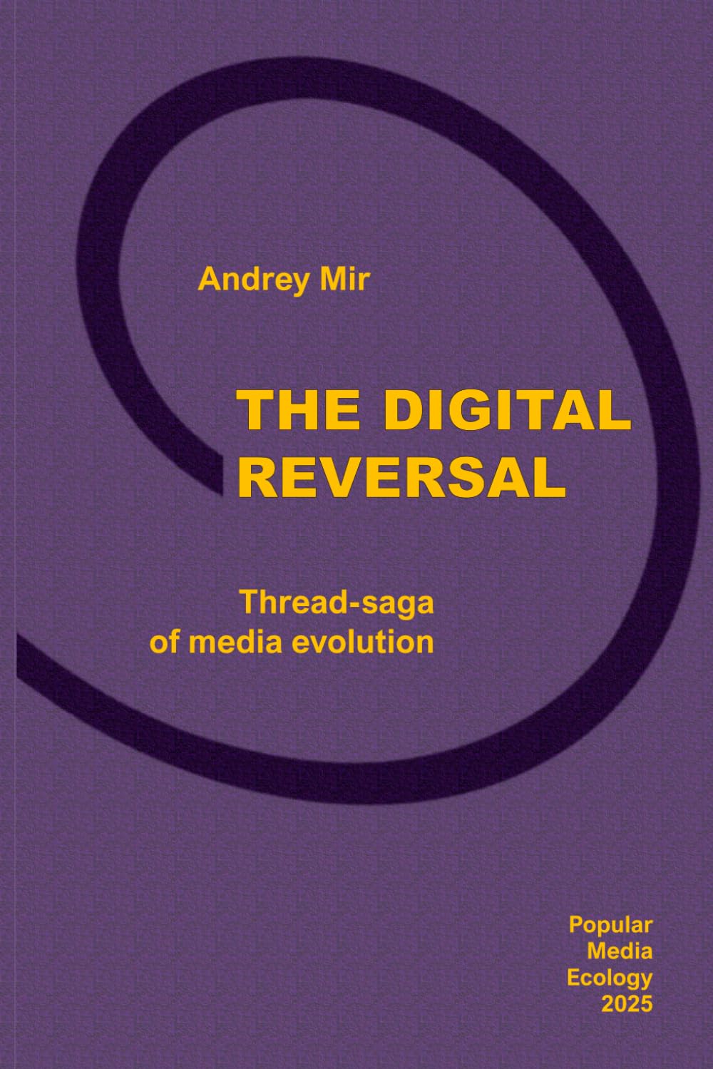 Libro: The Digital Reversal. Thread-saga of media evolution