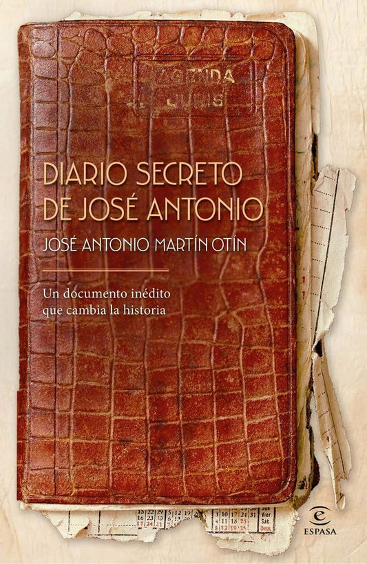 Diario secreto de José Antonio: Un documento inédito que cambia la historia (Espasa Historia)