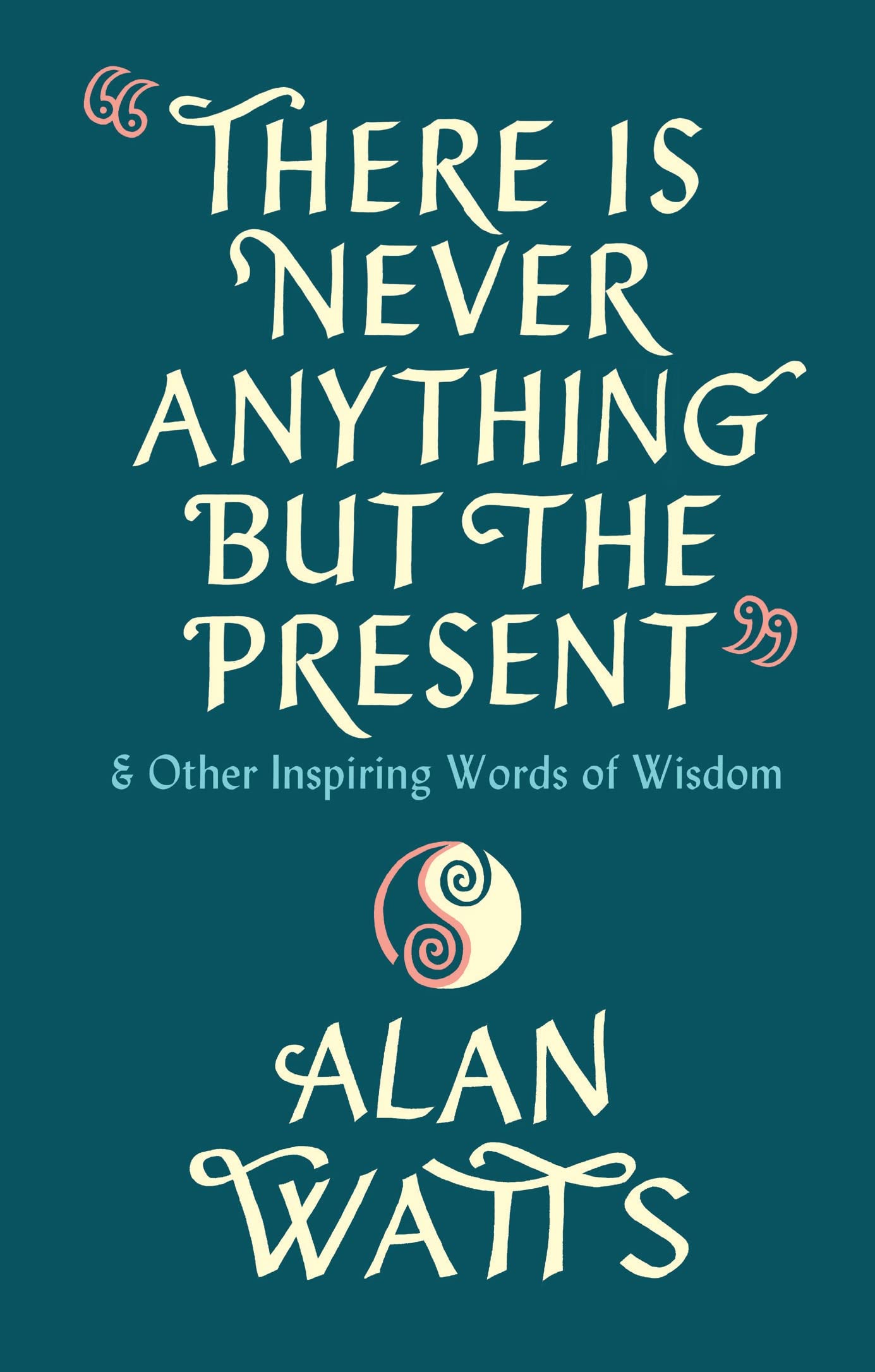 Libro: There Is Never Anything But The Present: & Other Inspiring Words of Wisdom