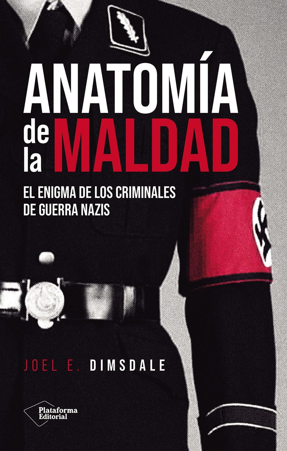 Libro: Anatomía de la maldad: El enigma de los criminales de guerra nazis
