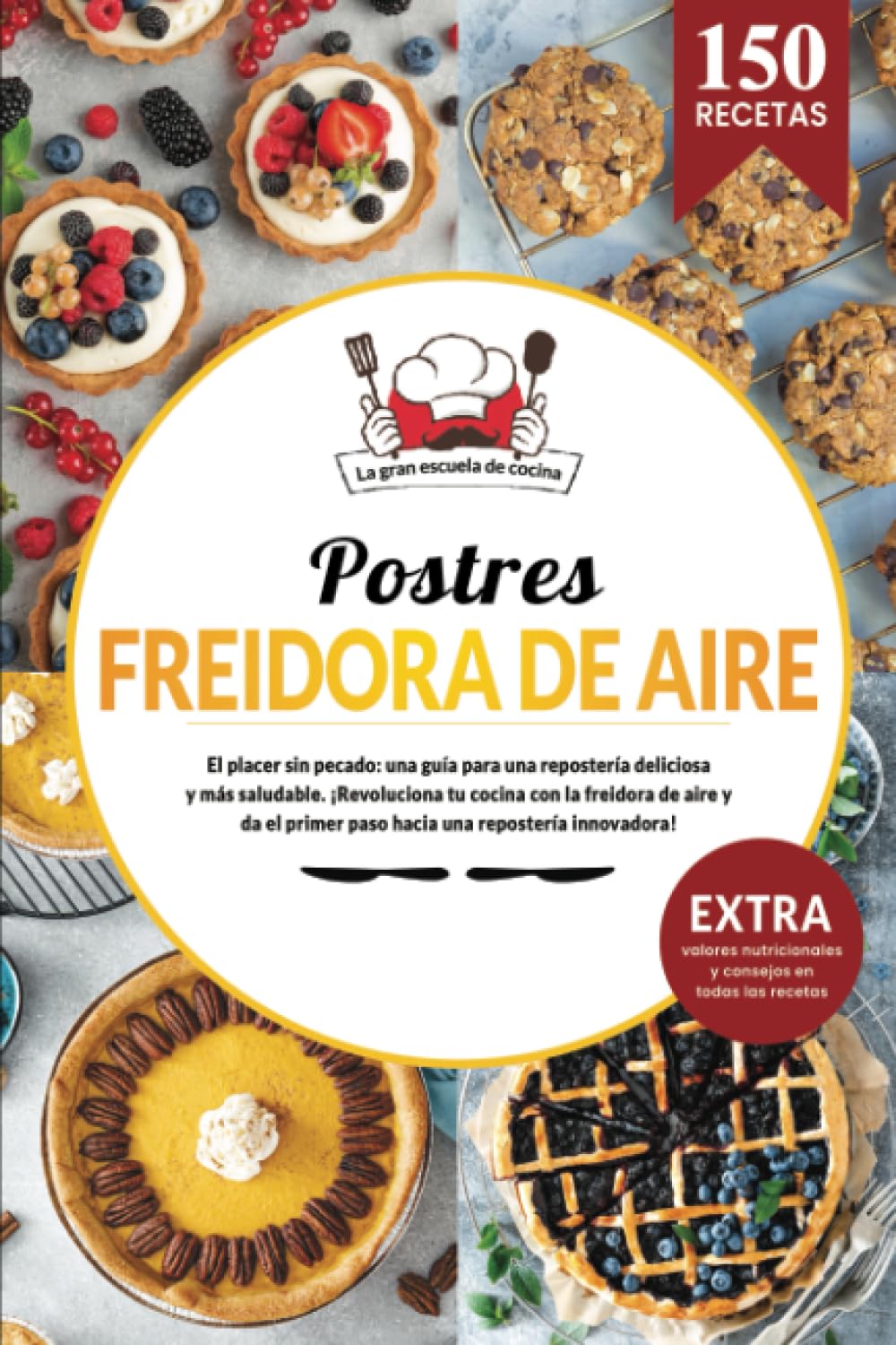 Libro: Postres en freidora de aire | 150 recetas saludables de postres para triunfar con tu airfryer. Descubre tu libro de repostería sin culpa.: El placer ... deliciosa y más saludable. (Spanish Edition)