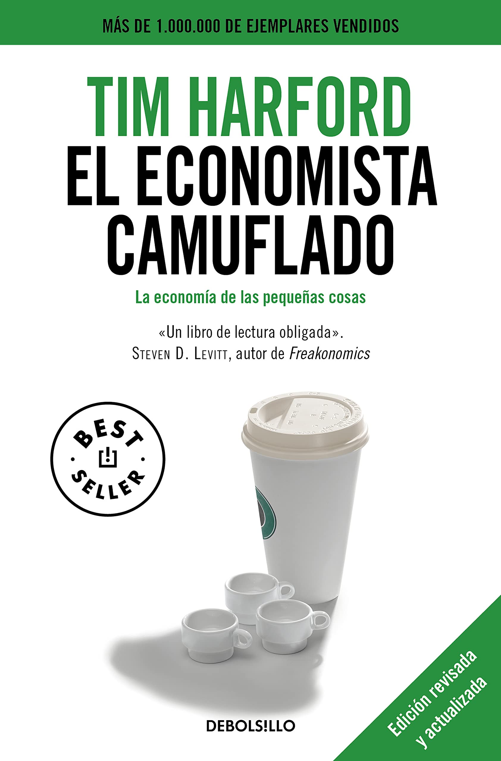 El economista camuflado (edición revisada y actualizada): La economía de las pequeñas cosas (Best Seller)