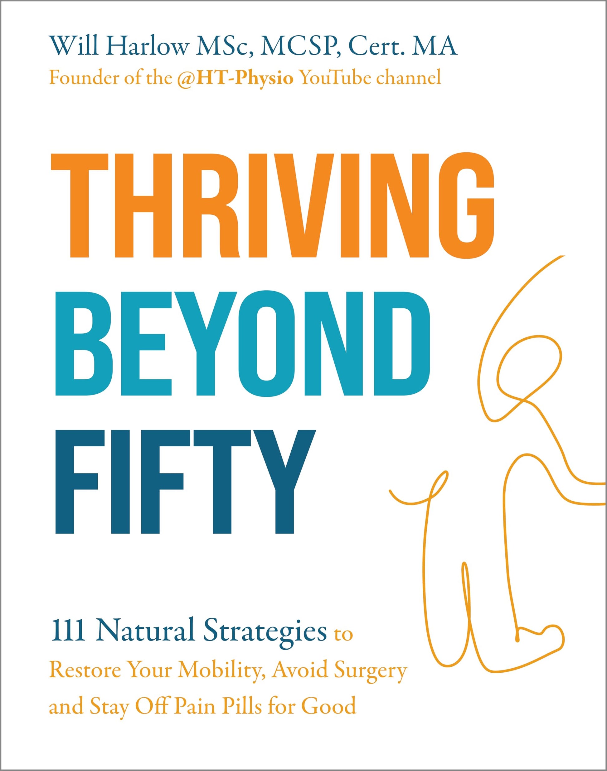 Libro: Hay House UK Ltd Thriving Beyond Fifty (Expanded Edition) 111 Natural Strategies to Restore Your Mobility, Avoid Surgery and Stay Off Pain Pills for Good.