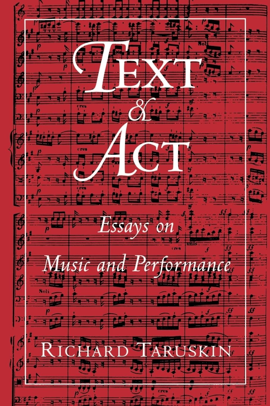 Libro: Text and Act: Essays on Music and Performance