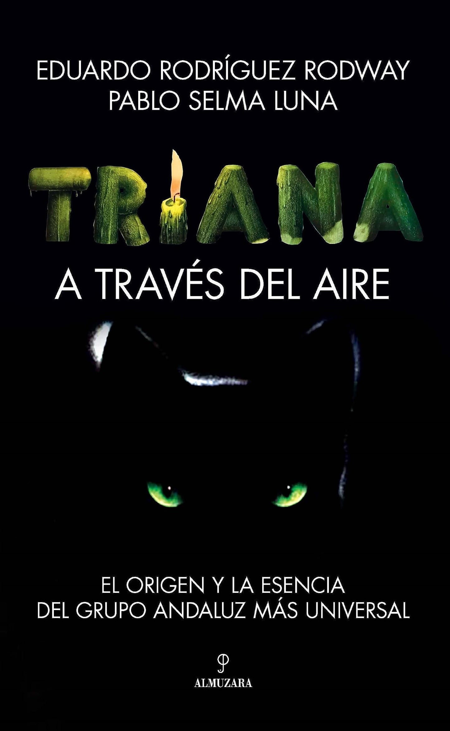 Libro: Triana. A través del aire: El origen y la esencia del grupo andaluz más universal (Memorias y biografías)