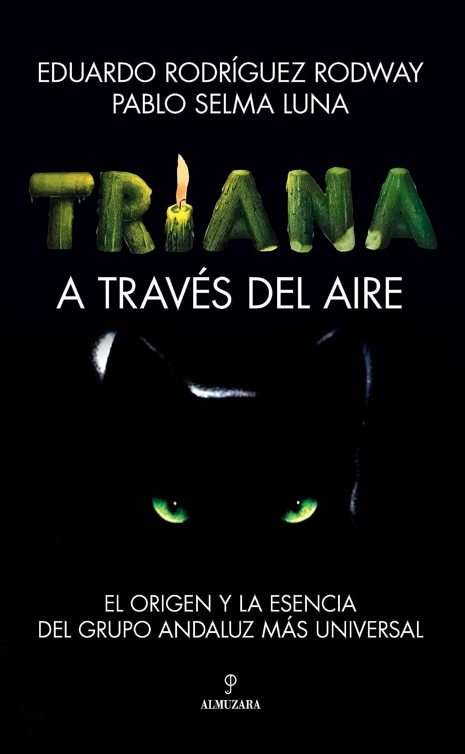 Libro: Triana. A través del aire: El origen y la esencia del grupo andaluz más universal (Memorias y biografías)