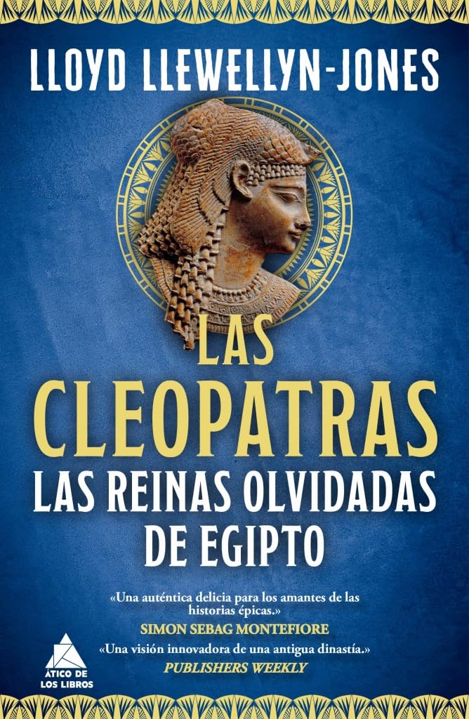 Libro: Las Cleopatras: Las reinas olvidadas de Egipto: 98 (Ático Historia)