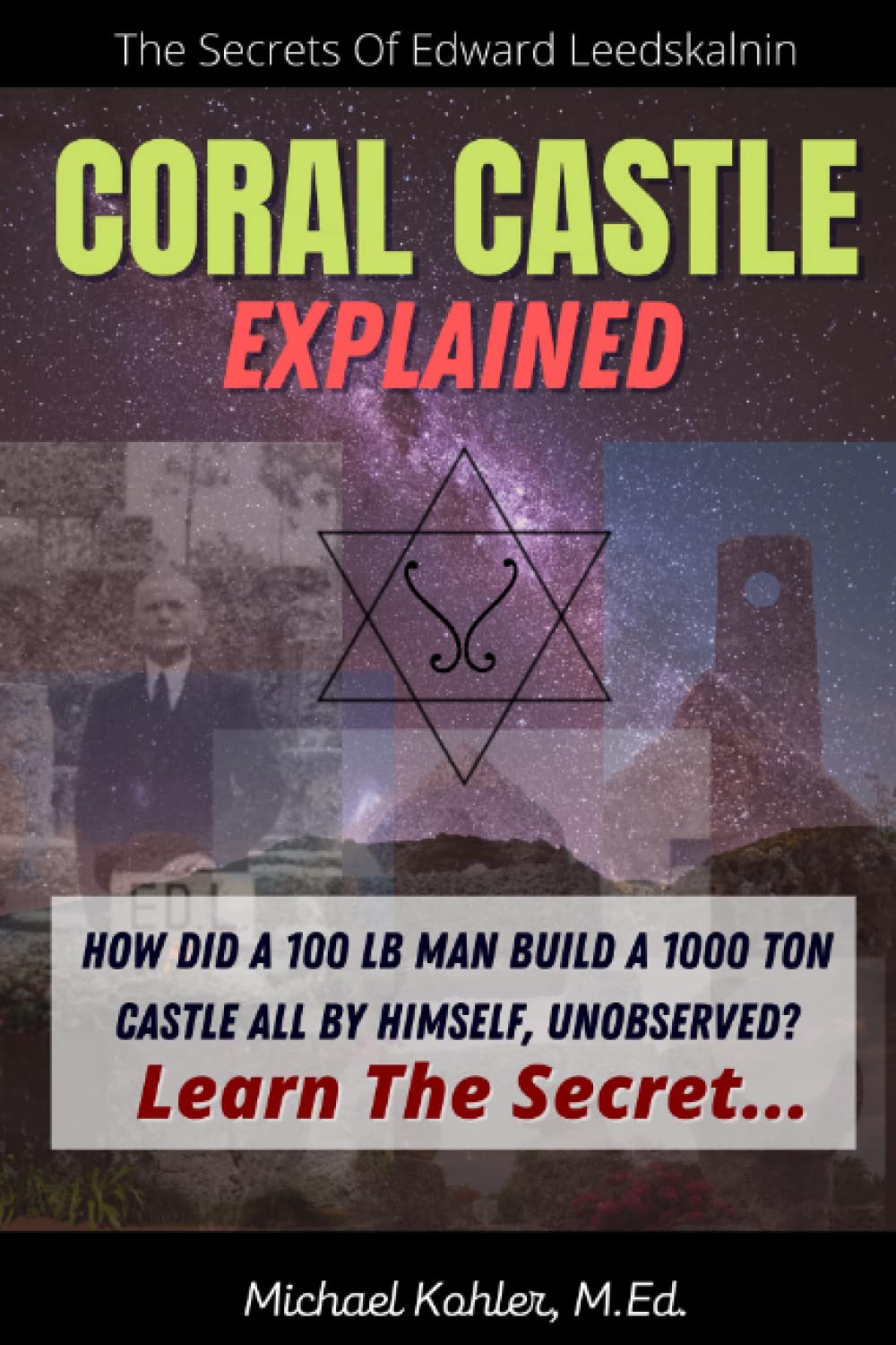 Libro: Coral Castle Explained: The Secrets Of Edward Leedskalnin Revealed