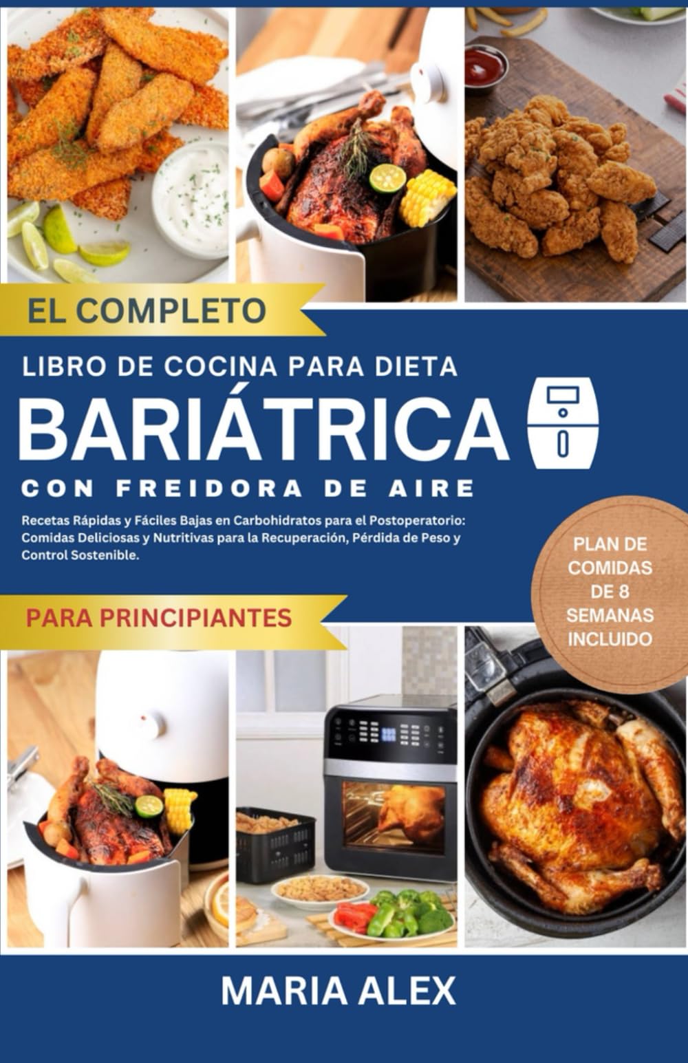 Libro: EL LIBRO DE COCINA COMPLETO DE LA FREIDORA DE AIRE DE DIETA BARIÁTRICA: Recetas Rápidas y Fáciles Bajas en Carbohidratos para el Postoperatorio: ... Pérdida de Peso y Control Sostenible.
