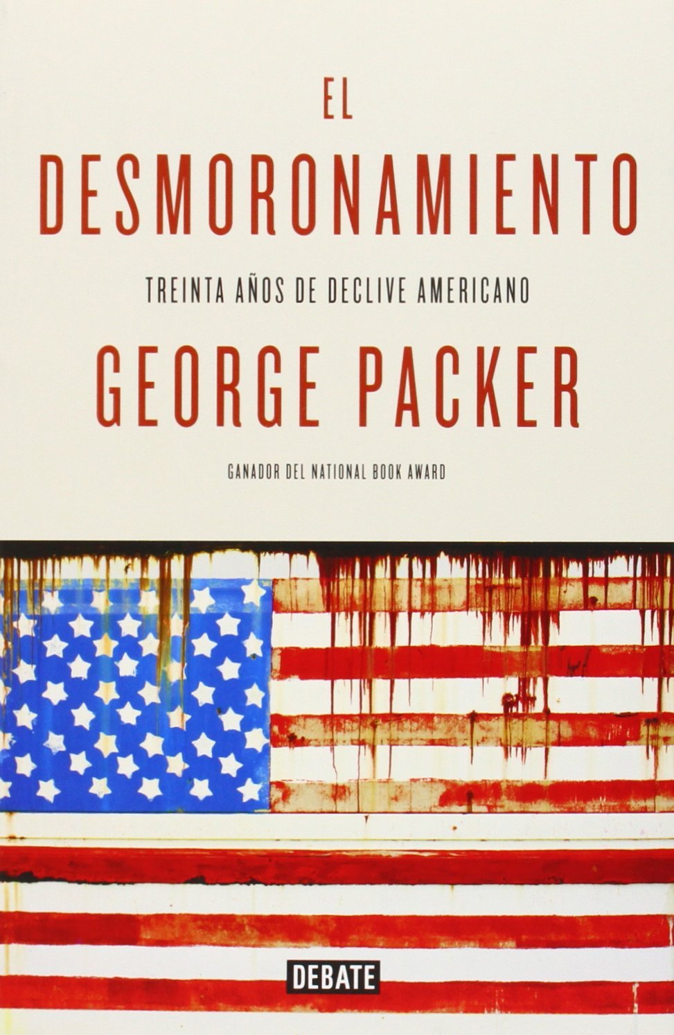 Libro: El desmoronamiento: Treinta años de declive americano (Spanish Edition)