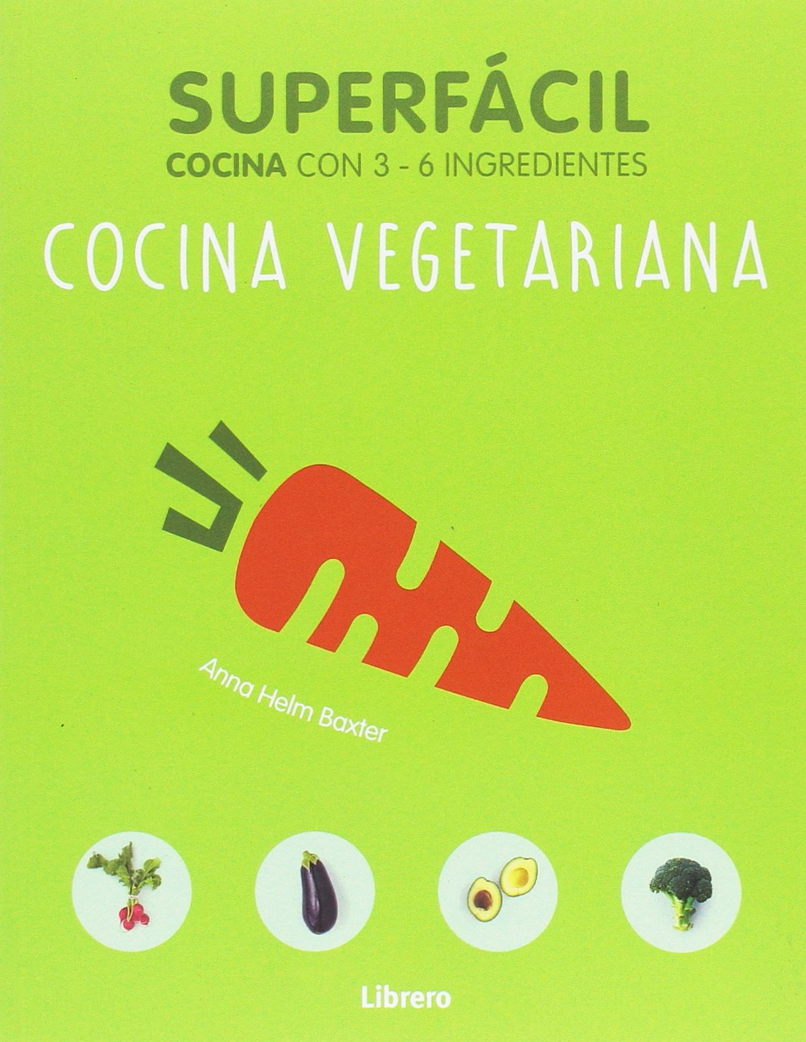 Libro: Superfácil COCINA VEGETARIANA : Cocina con 3-6 ingredientes