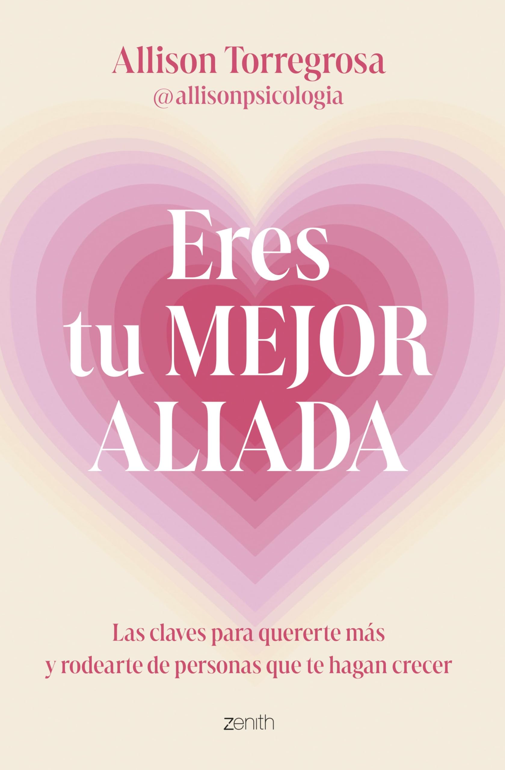 Eres tu mejor aliada: Las claves para quererte más y rodearte de personas que te hagan crecer (Autoayuda y superación)