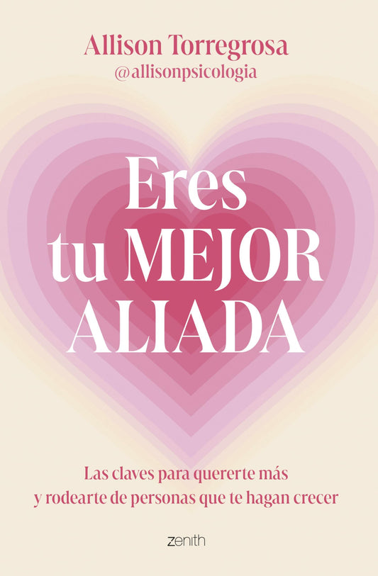 Eres tu mejor aliada: Las claves para quererte más y rodearte de personas que te hagan crecer (Autoayuda y superación)