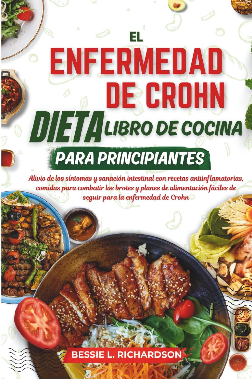Libro: EL ENFERMEDAD DE CROHN DIETA LIBRO DE COCINA PARA PRINCIPIANTES: Alivio de los síntomas y sanación intestinal con recetas antiinflamatorias, ... los brotes y planes (Spanish Edition)