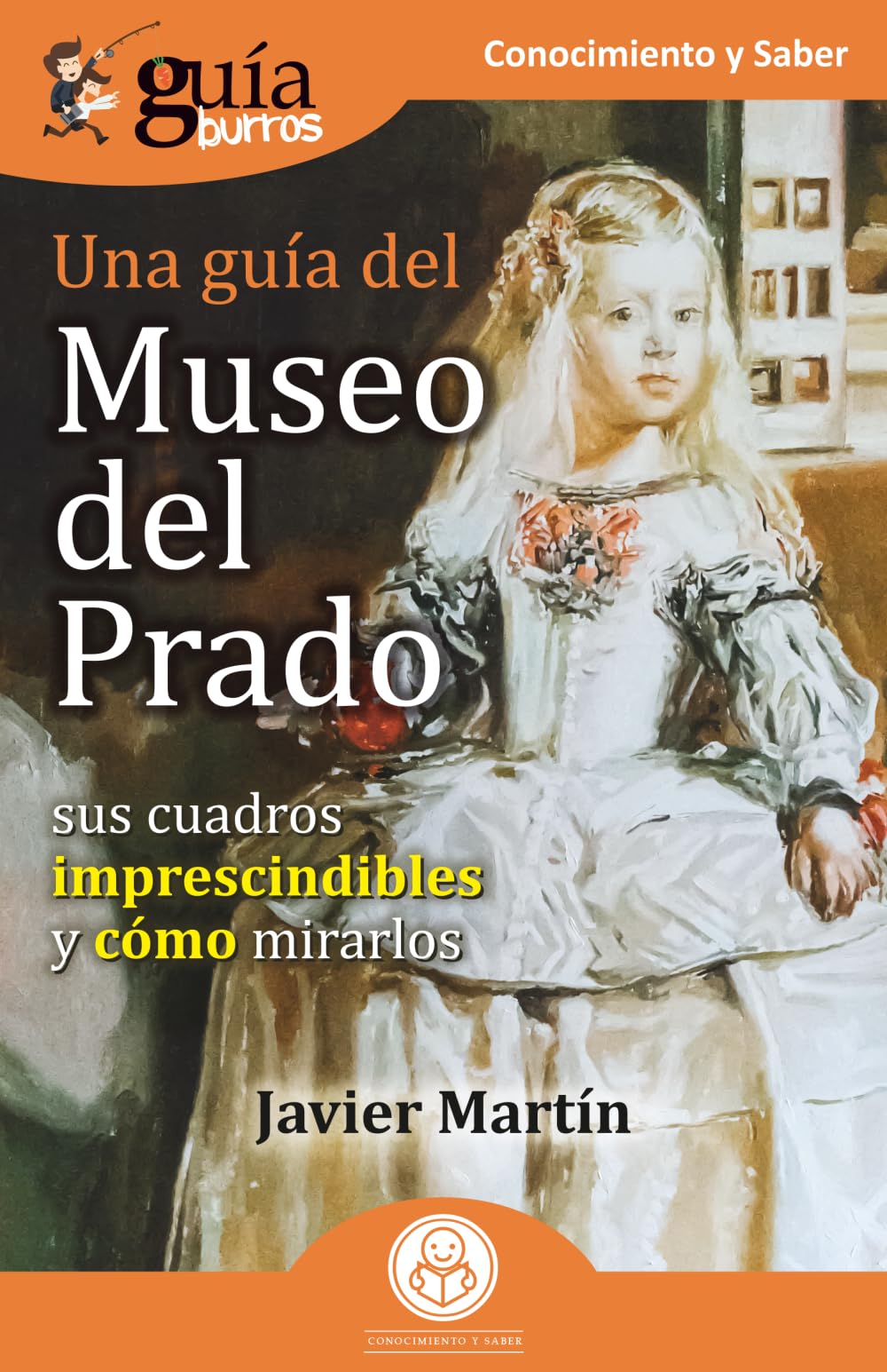 Libro: GuíaBurros: Una guía del Museo del Prado: Sus cuadros imprescindibles y cómo mirarlos (Spanish Edition)