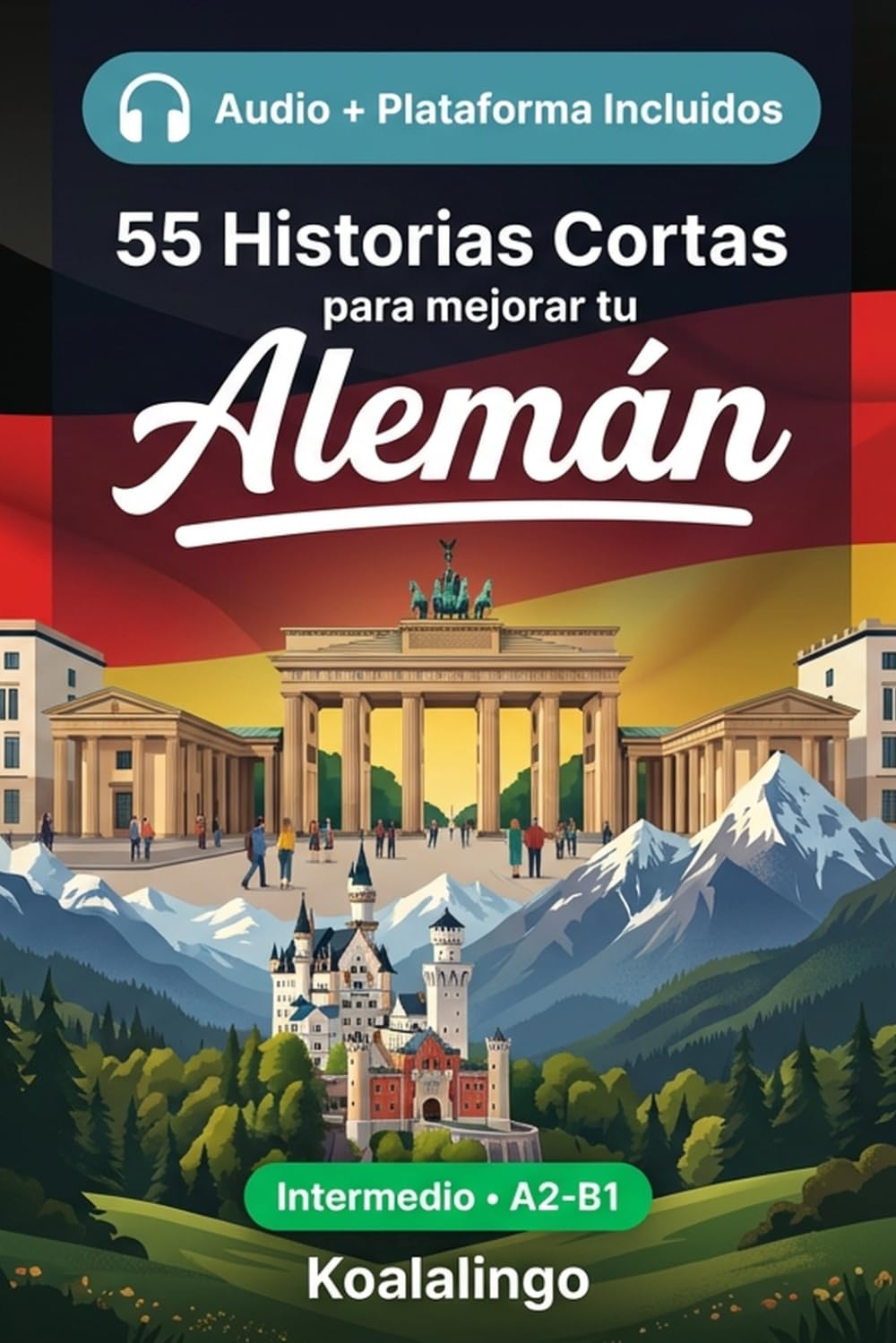 Libro: 55 cuentos bilingües para mejorar tu Alemán para intermedios: Mejora tu vocabulario, lectura y comprensión escrita con ejercicios para estudiantes y adultos de nivel A2-B1