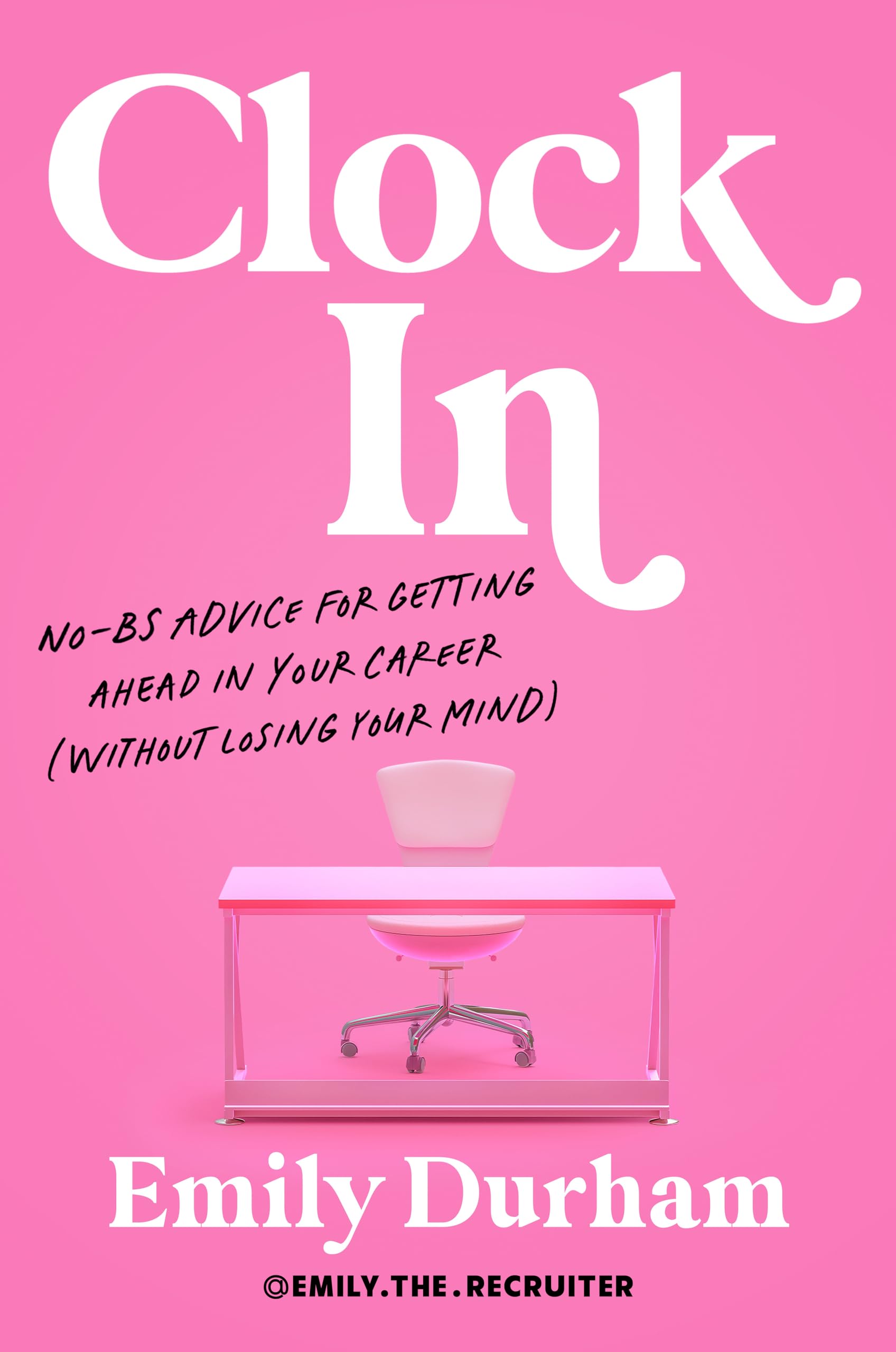 Libro: Clock In: No-BS Advice for Getting Ahead in Your Career (Without Losing Your Mind)